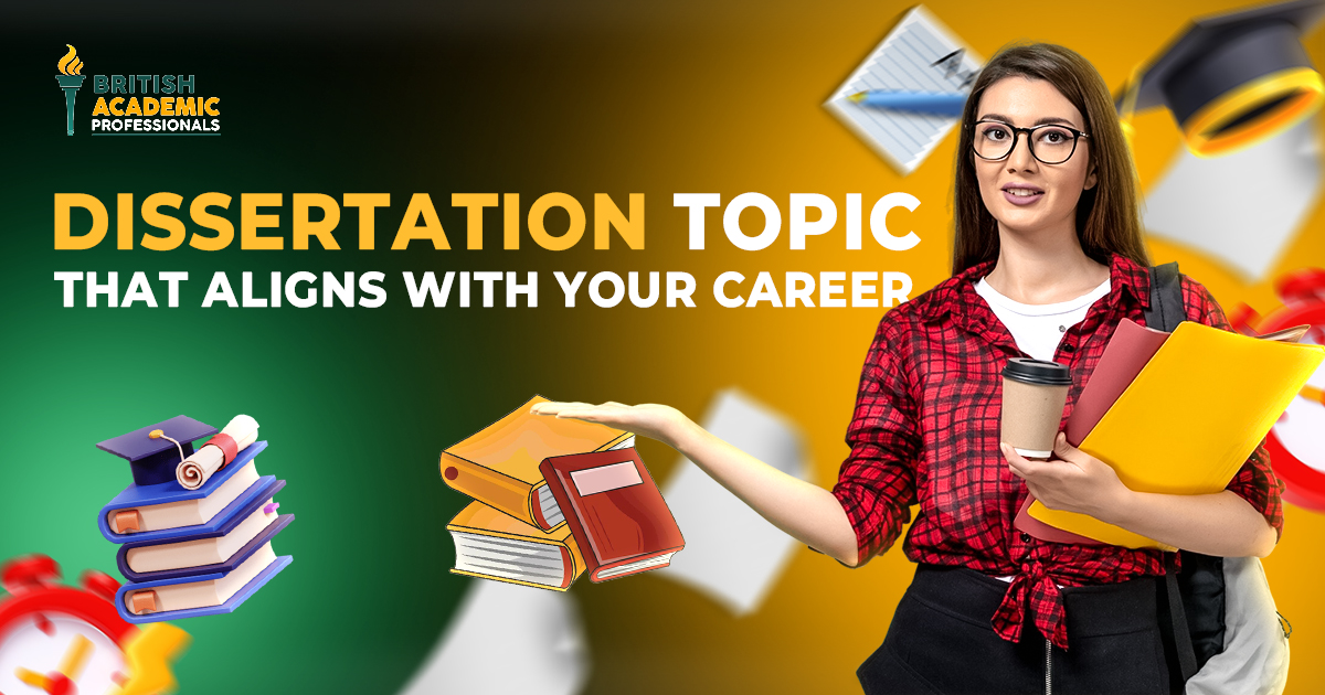 How to Choose a Dissertation Topic That Aligns With Your Career